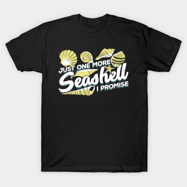 Just One More Seashell I Promise T-Shirt by Dolde08